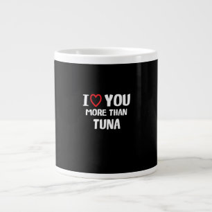 Grande Tasse Je t'aime plus que le thon Cadeau drôle 