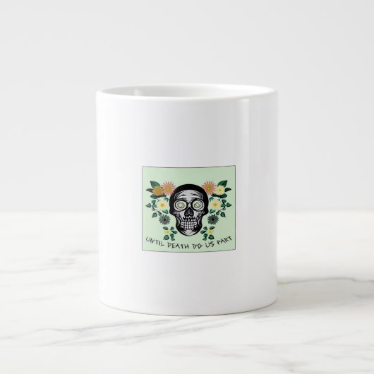 Grande Tasse Jusqu'À La Mort Nous Part, Crâne Avec Fleurs Class (Devant)