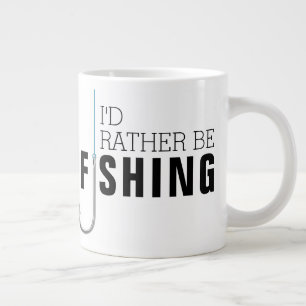 Grande Tasse La fête des pères, j'aimerais mieux aller pêcher
