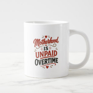Grande Tasse La maternité est des heures supplémentaires non pa