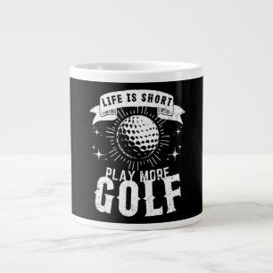 Grande Tasse La vie est courte. Jouez plus au golf