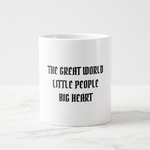 GRANDE TASSE LE GRAND MONDE PETITS GENS GRAND COEUR