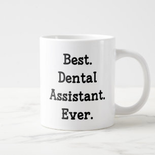 Grande Tasse Le meilleur. Assistant dentaire. Jamais.