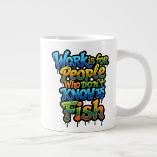 Grande Tasse Le travail est pour les gens qui ne savent pas pêc