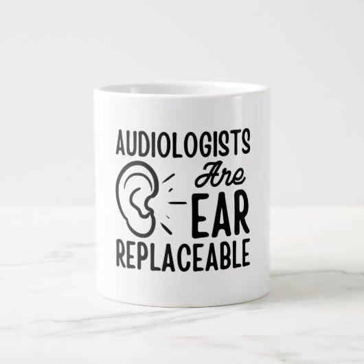 Grande Tasse Les audiologistes Sont Ear Remplacables, L'Audiolo (Devant)