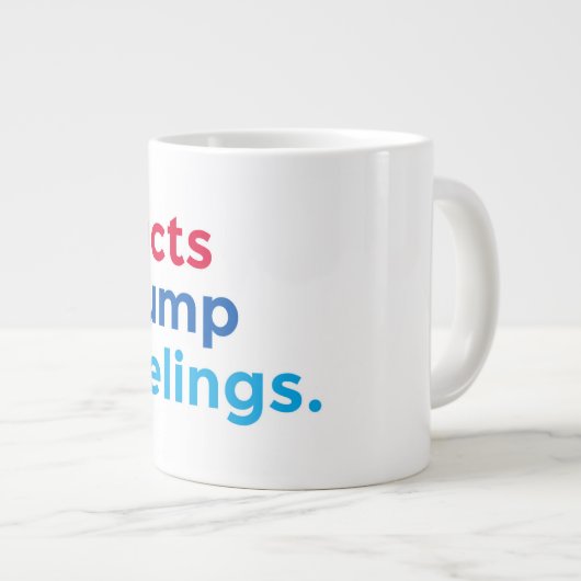 Grande Tasse Les faits surpassent les sentiments (Devant droit)