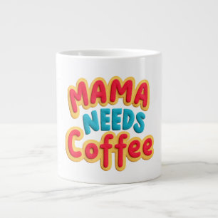 Grande Tasse Mama a besoin de café