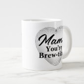 Grande Tasse Mama, tu es Brew-tiful (Devant droit)