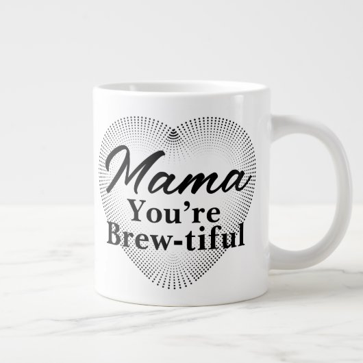 Grande Tasse Mama, tu es Brew-tiful (Droite)