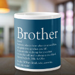 Grande Tasse Meilleure définition Brother Fun Citation Bleu<br><div class="desc">Personnalisez votre frère spécial (grand ou petit) pour créer un cadeau unique. Une façon parfaite de lui montrer à quel point il est extraordinaire chaque jour. Conçu par Thisisnotme©</div>