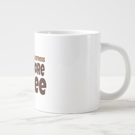 Grande Tasse moins de stress plus de café (Droite)