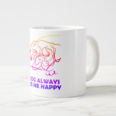 Grande Tasse Mon chien me rend toujours heureux (Devant droit)