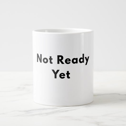 Grande Tasse Mugue Texte Minimal Pas Encore Prêt (Devant)