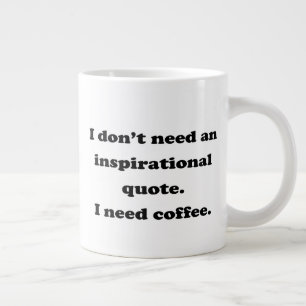 Grande Tasse N'avez pas besoin d'une citation inspirante Citati