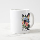 Grande Tasse Ne jamais perdre le slogan floral (Devant droit)