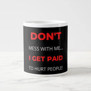 Grande Tasse Ne me fais pas de mal, je suis payé pour faire du