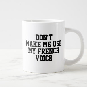 Grande Tasse Ne me fais pas utiliser ma voix française drôle