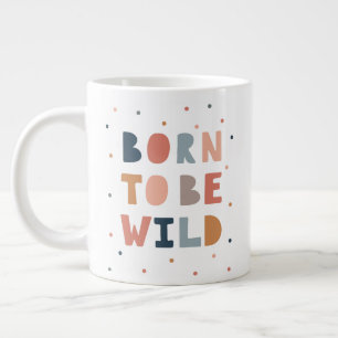 Grande Tasse Né pour être sauvage
