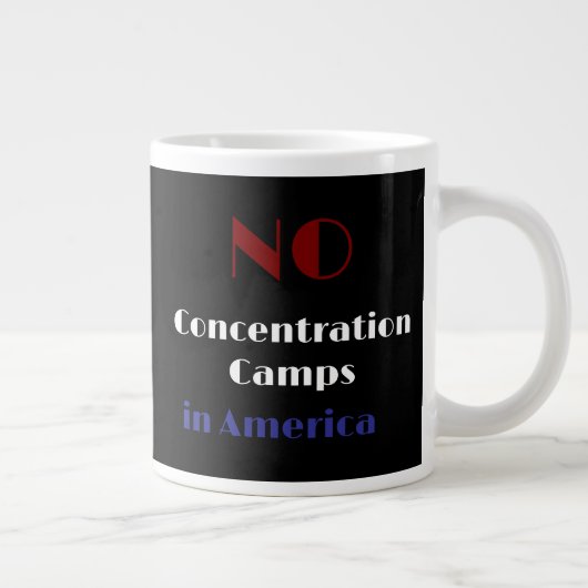 Grande Tasse No concentration camps in America (Droite)