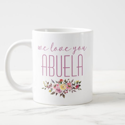 Grande Tasse Nous vous aimons Abuela Fleurs roses (Gauche)