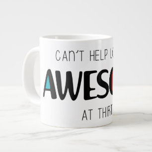 Grande Tasse On ne peut s'empêcher de paraître génial à 30 ans