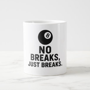 Grande Tasse Pas de pauses, juste des casses