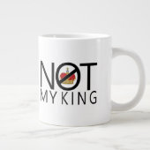 Grande Tasse Pas mon roi (Droite)