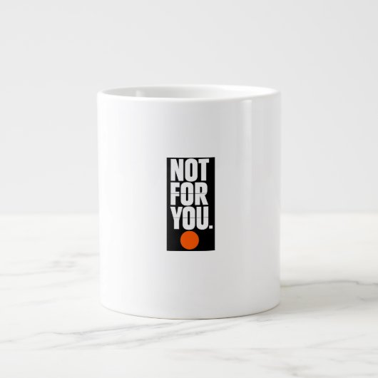 Grande Tasse Pas pour vous (Devant)