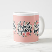 Grande Tasse Perfectly Imperfect Floral Typography Quote (Devant droit)