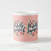 Grande Tasse Perfectly Imperfect Floral Typography Quote (Devant)