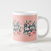 Grande Tasse Perfectly Imperfect Floral Typography Quote (Droite)