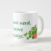GRANDE TASSE PLANT NERDS UNITE!  (Devant droit)