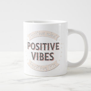 Grande Tasse Positive Mind Vibes Positive Positive Lite