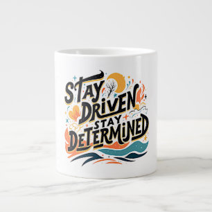 Grande Tasse Restez Conduits, Restez Déterminés