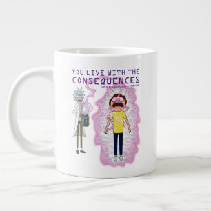 Grande Tasse RICK ET MORTY™  Vous Vivez Avec Les Conséquence