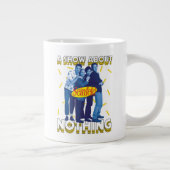 Grande Tasse Seinfeld | A Show About Nothing (Droite)