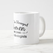 Grande Tasse Seules les femmes les plus fortes deviennent micro (Devant droit)