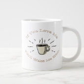 Grande Tasse Si tu m'aimes, tu me réveilleras avec (Droite)