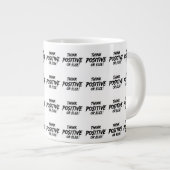 GRANDE TASSE THINK_POSITIVE_OR_ELSE ! B (Devant droit)