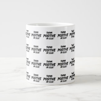 GRANDE TASSE THINK_POSITIVE_OR_ELSE ! B