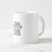 Grande Tasse Too Little Too Late (Devant droit)