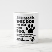 Grande Tasse Tout Ce Dont J'Ai Besoin C'Est Ce Chien Drôle Chie (Devant)