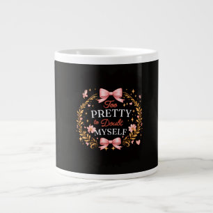 Grande Tasse Trop Jolie Pour Douter De Moi-même Coquette Arc Am