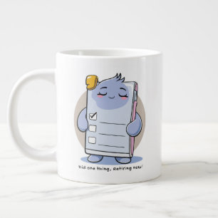 Grande Tasse Une chose faite en se retirant maintenant – Humour