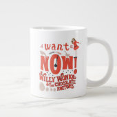 Grande Tasse Veruca Salt - Je Le Veux Maintenant! (Droite)
