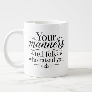 Grande Tasse Vos manières disent.....