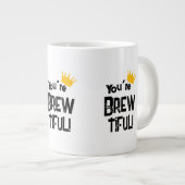 Grande Tasse Vous êtes Brew-tiful (Devant droit)