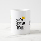 Grande Tasse Vous êtes Brew-tiful (Devant)