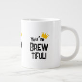 Grande Tasse Vous êtes Brew-tiful (Droite)