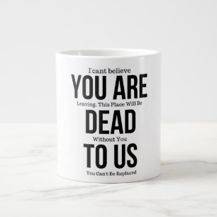 Grande Tasse Vous êtes mort pour nous maintenant, Collègue Fare